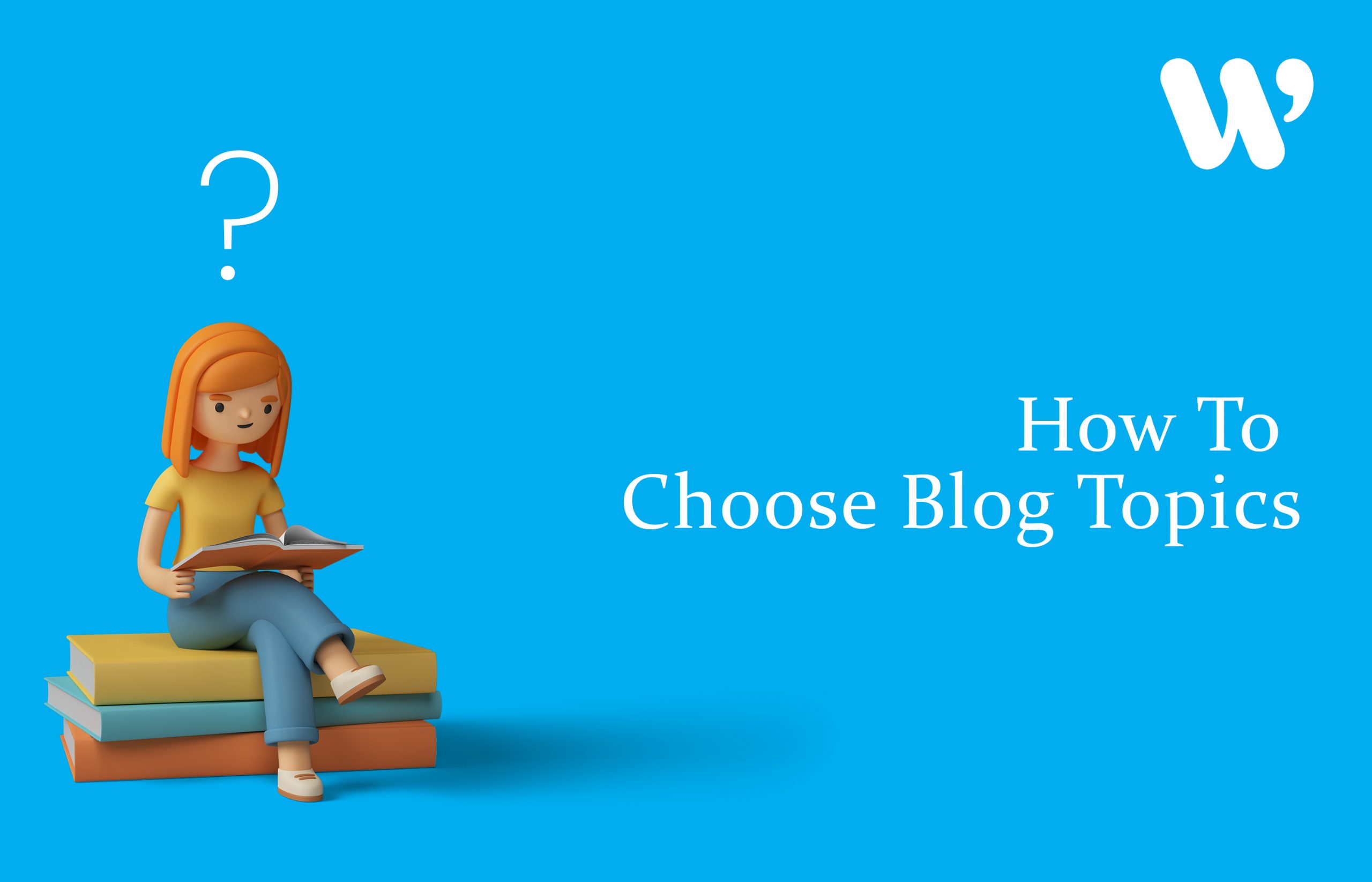 choose one of the topics and write you are a blogger